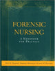 FORENSIC NURSING: A HANDBOOK FOR PRACTICE: .