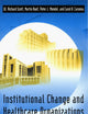 Institutional Change and Healthcare Organizations : From Professional Dominance to Managed Care