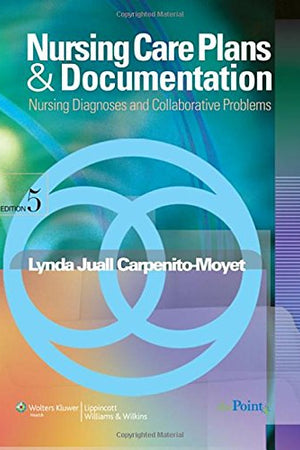 Nursing Care Plans & Documentation: Nursing Diagnoses and Collaborative Problems