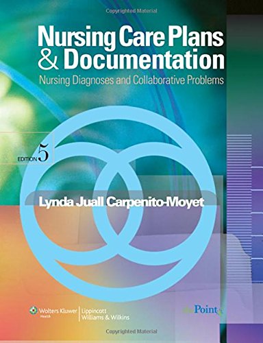 Nursing Care Plans & Documentation: Nursing Diagnoses and Collaborative Problems