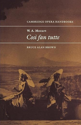 W. A. Mozart: Così fan tutte (Cambridge Opera Handbooks) (Volume 0)