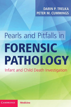 Pearls and Pitfalls in Forensic Pathology: Infant and Child Death Investigation