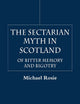 The Sectarian Myth in Scotland: Of Bitter Memory and Bigotry