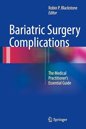 Bariatric Surgery Complications: The Medical Practitioner’s Essential Guide