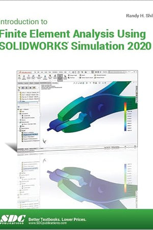 Introduction to Finite Element Analysis Using SOLIDWORKS Simulation 2020