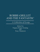 Robbe-Grillet and the Fantastic: A Collection of Essays (Contributions to the Study of Science Fiction and Fantasy)