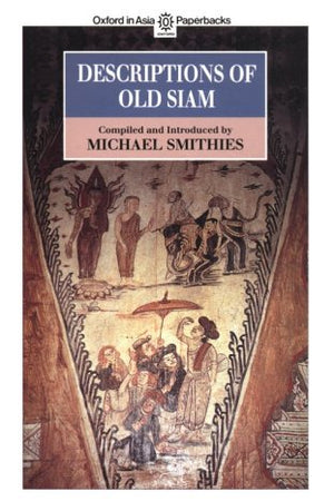 Descriptions of Old Siam (Oxford in Asia Paperbacks)