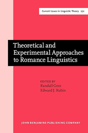 Theoretical and Experimental Approaches to Romance Linguistics: Selected Papers from the 34th Linguistic Symposium on Romance Languages Lsrl, Salt ... 2004 (Current Issues in Linguistic Theory)