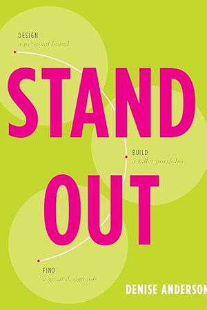 Stand Out: Design a personal brand. Build a killer portfolio. Find a great design job.