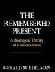 The Remembered Present: A Biological Theory of Consciousness