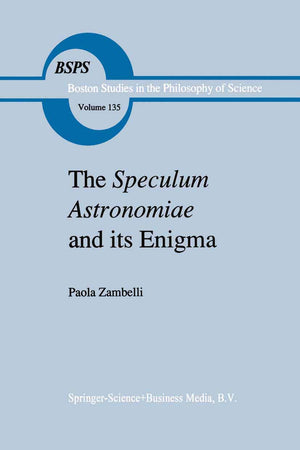 The Speculum Astronomiae and Its Enigma: Astrology, Theology and Science in Albertus Magnus and his Contemporaries (Boston Studies in the Philosophy and History of Science, 135)