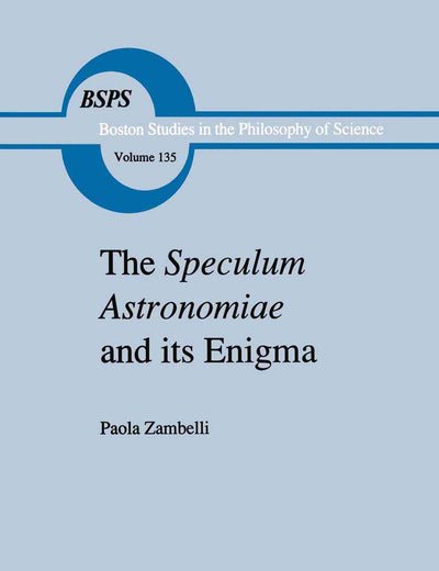 The Speculum Astronomiae and Its Enigma: Astrology, Theology and Science in Albertus Magnus and his Contemporaries (Boston Studies in the Philosophy and History of Science, 135)