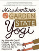 Misadventures of a Garden State Yogi: My Humble Quest to Heal My Colitis, Calm My ADD, and Find the Key to Happiness