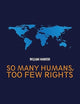 So Many Humans, Too Few Rights