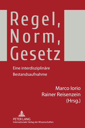 Regel, Norm, Gesetz: Eine interdisziplinäre Bestandsaufnahme (German Edition)