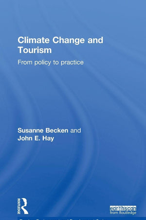 Climate Change and Tourism: From Policy to Practice (Tourism, Environment and Development Series)