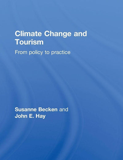Climate Change and Tourism: From Policy to Practice (Tourism, Environment and Development Series)