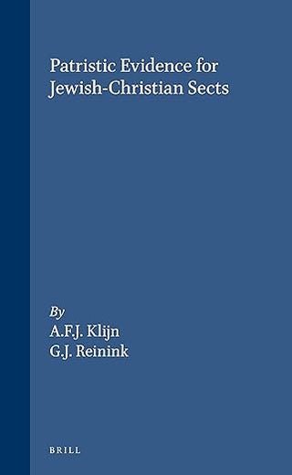 Patristic evidence for Jewish-Christian sects (Novum Testamentum, Supplements, 36)