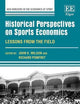 Historical Perspectives on Sports Economics: Lessons from the Field (New Horizons in the Economics of Sport series)