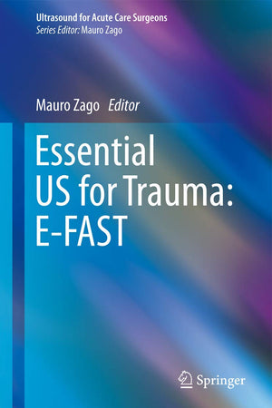 Essential US for Trauma: E-FAST (Ultrasound for Acute Care Surgeons)