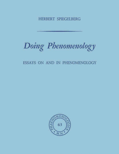 Doing Phenomenology: Essays on and in Phenomenology (Phaenomenologica, 63)