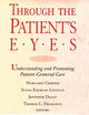 Through the Patient's Eyes: Understanding and Promoting Patient-Centered Care (JOSSEY BASS/AHA PRESS SERIES)