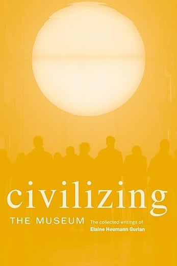 Civilizing the Museum: The Collected Writings of Elaine Heumann Gurian