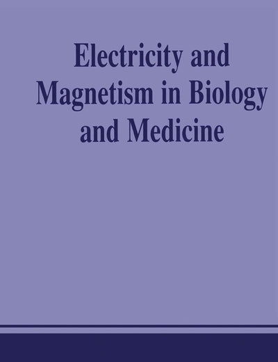 Electricity and Magnetism in Biology and Medicine