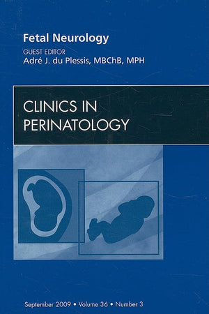 Fetal Neurology, An Issue of Clinics in Perinatology (Volume 36-3) (The Clinics: Internal Medicine, Volume 36-3)