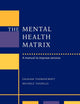 The Mental Health Matrix: A Manual to Improve Services