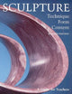 Sculpture: Technique, Form, Content, Revised Edition