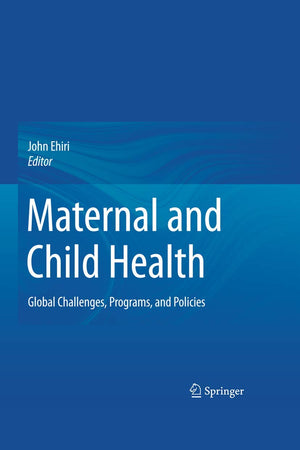 Maternal and Child Health: Global Challenges, Programs, and Policies