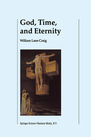 God, Time, and Eternity: The Coherence of Theism II: Eternity