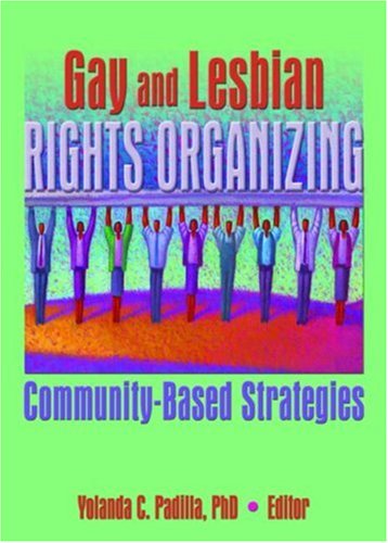 Gay and Lesbian Rights Organizing: Community-Based Strategies