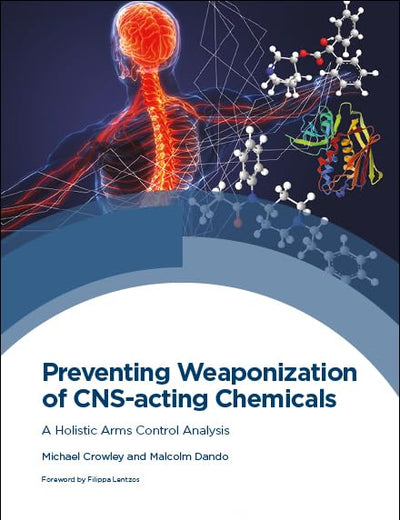Preventing Weaponization of CNS-acting Chemicals: A Holistic Arms Control Analysis
