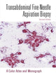 TRANSABDOMINAL FINE-NEEDLE ASPIRATION BIOPSY (2ND EDITION): A COLOR ATLAS AND MONOGRAPH (WITH CD-ROM)