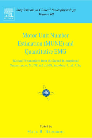 Motor Unit Number Estimation and Quantitative EMG: Proceedings of the Second International Symposium on MUNE and QEMG, Snowbird, Utah, USA, 18-20 ... to Clinical Neurophysiology, Volume 60)