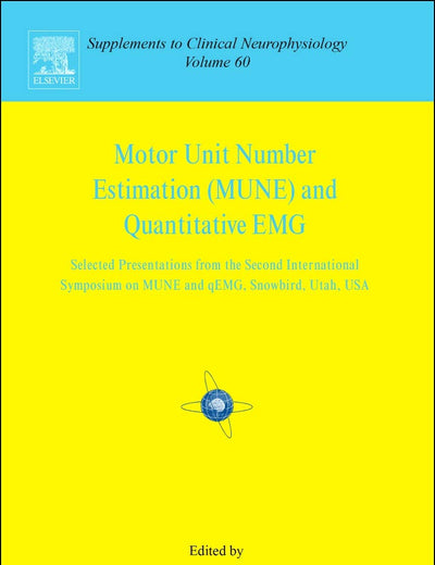 Motor Unit Number Estimation and Quantitative EMG: Proceedings of the Second International Symposium on MUNE and QEMG, Snowbird, Utah, USA, 18-20 ... to Clinical Neurophysiology, Volume 60)