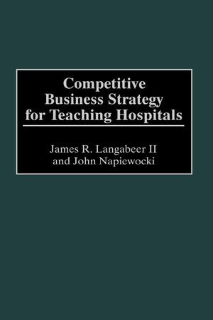 Competitive Business Strategy for Teaching Hospitals
