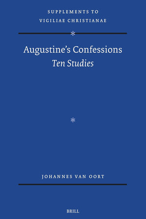 Augustine's Confessions: Ten Studies (Vigiliae Christianae, Supplements, 182)
