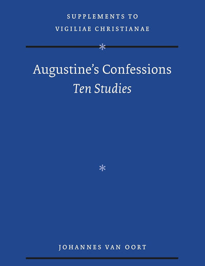 Augustine's Confessions: Ten Studies (Vigiliae Christianae, Supplements, 182)