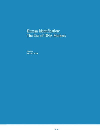 Human Identification: The Use of DNA Markers (Contemporary Issues in Genetics and Evolution, 4)