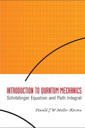 INTRODUCTION TO QUANTUM MECHANICS: SCHRODINGER EQUATION AND PATH INTEGRAL