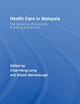 Health Care in Malaysia: The Dynamics of Provision, Financing and Access (Routledge Malaysian Studies Series)
