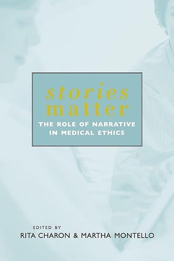 Stories Matter: The Role of Narrative in Medical Ethics (Reflective Bioethics)