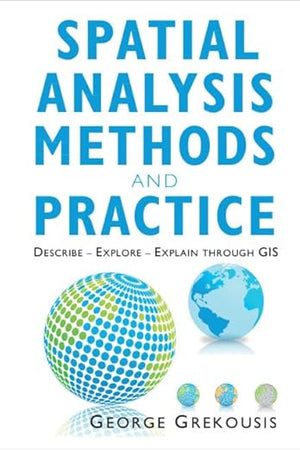 Spatial Analysis Methods and Practice: Describe – Explore – Explain through GIS