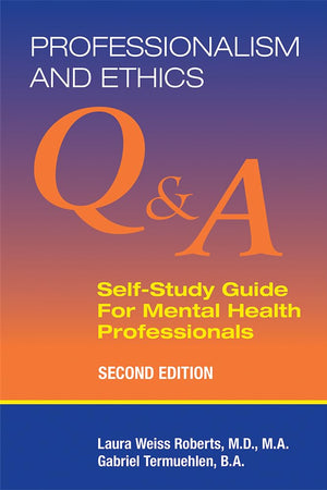 Professionalism and Ethics: Q & a Self-study Guide for Mental Health Professionals