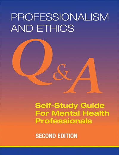 Professionalism and Ethics: Q & a Self-study Guide for Mental Health Professionals