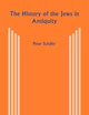 History of the Jews in Antiquity: The Jews of Palestine from Alexander the Great to the Arab Conquest