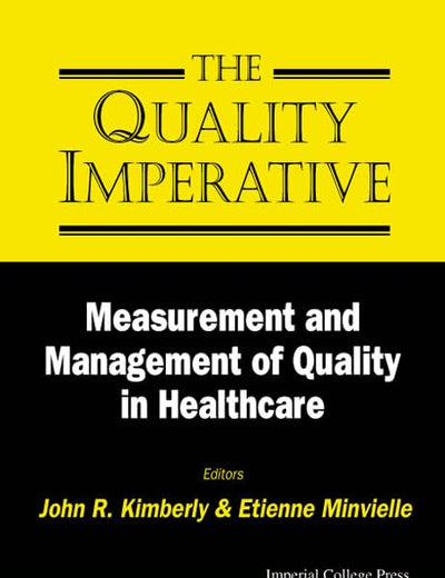 QUALITY IMPERATIVE, THE: MEASUREMENT AND MANAGEMENT OF QUALITY IN HEALTHCARE